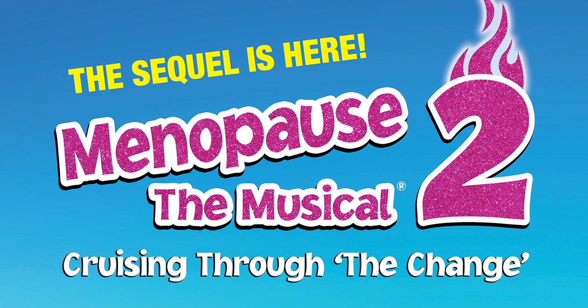 Menopause The Musical 2 Cruising Through ‘The Change’® Broadway in