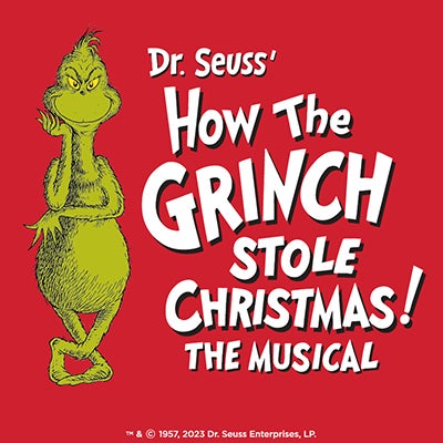 More Info for Dr. Seuss' HOW THE GRINCH STOLE CHRISTMAS! The Musical